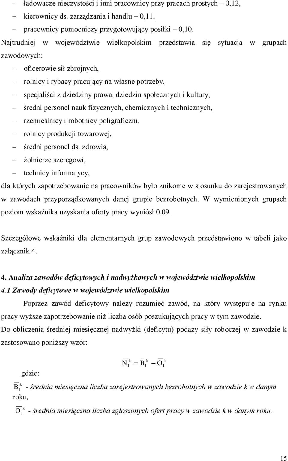 społecznych i ultury, średni personel nau fizycznych, chemicznych i technicznych, rzemieślnicy i robotnicy poligraficzni, rolnicy producji towarowej, średni personel ds.