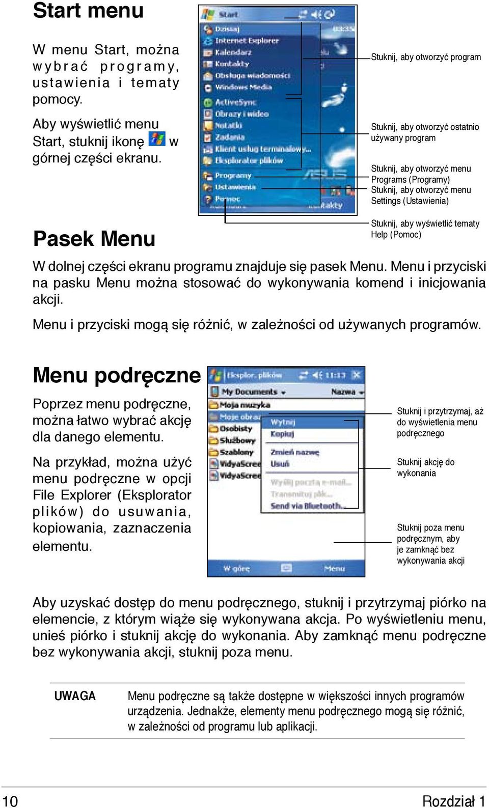 wyświetlić tematy Help (Pomoc) W dolnej części ekranu programu znajduje się pasek Menu. Menu i przyciski na pasku Menu można stosować do wykonywania komend i inicjowania akcji.