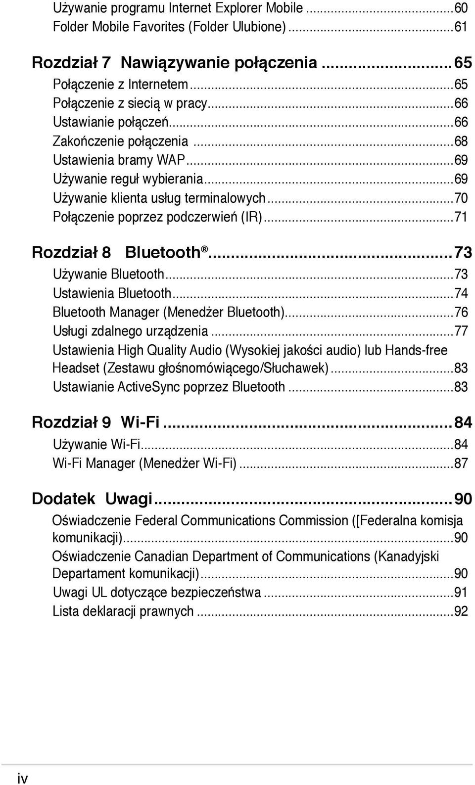 ..71 Rozdział 8 Bluetooth...73 Używanie Bluetooth...73 Ustawienia Bluetooth...74 Bluetooth Manager (Menedżer Bluetooth)...76 Usługi zdalnego urządzenia.