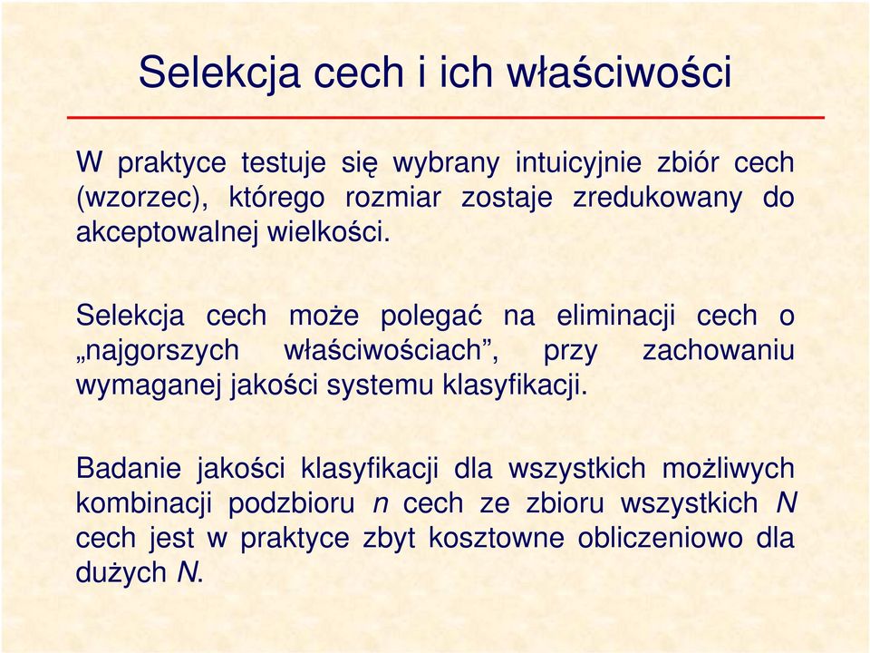 Selekcja cech może polegać na elmnacj cech o najgorszych właścwoścach, przy zachowanu wymaganej jakośc