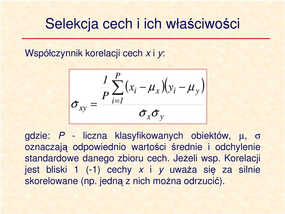 odpowedno wartośc średne odchylene standardowe danego zboru cech. Jeżel wsp.