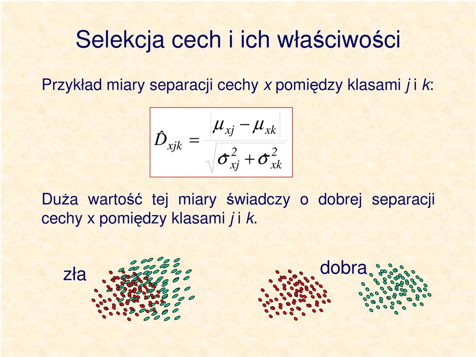 µ + ˆ σ xk xk Duża wartość tej mary śwadczy o