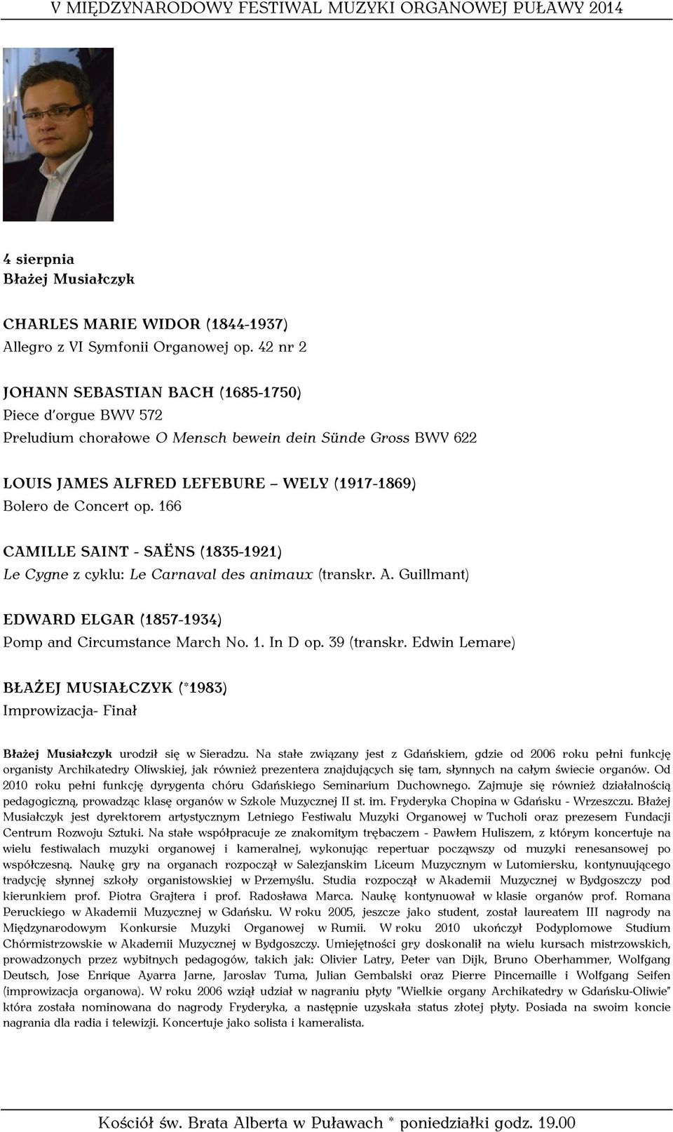 166 CAMILLE SAINT - SAËNS (1835-1921) Le Cygne z cyklu: Le Carnaval des animaux (transkr. A. Guillmant) EDWARD ELGAR (1857-1934) Pomp and Circumstance March No. 1. In D op. 39 (transkr.