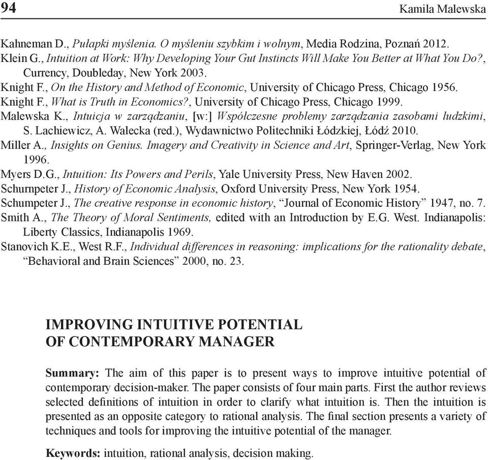 , On the History and Method of Economic, University of Chicago Press, Chicago 1956. Knight F., What is Truth in Economics?, University of Chicago Press, Chicago 1999. Malewska K.