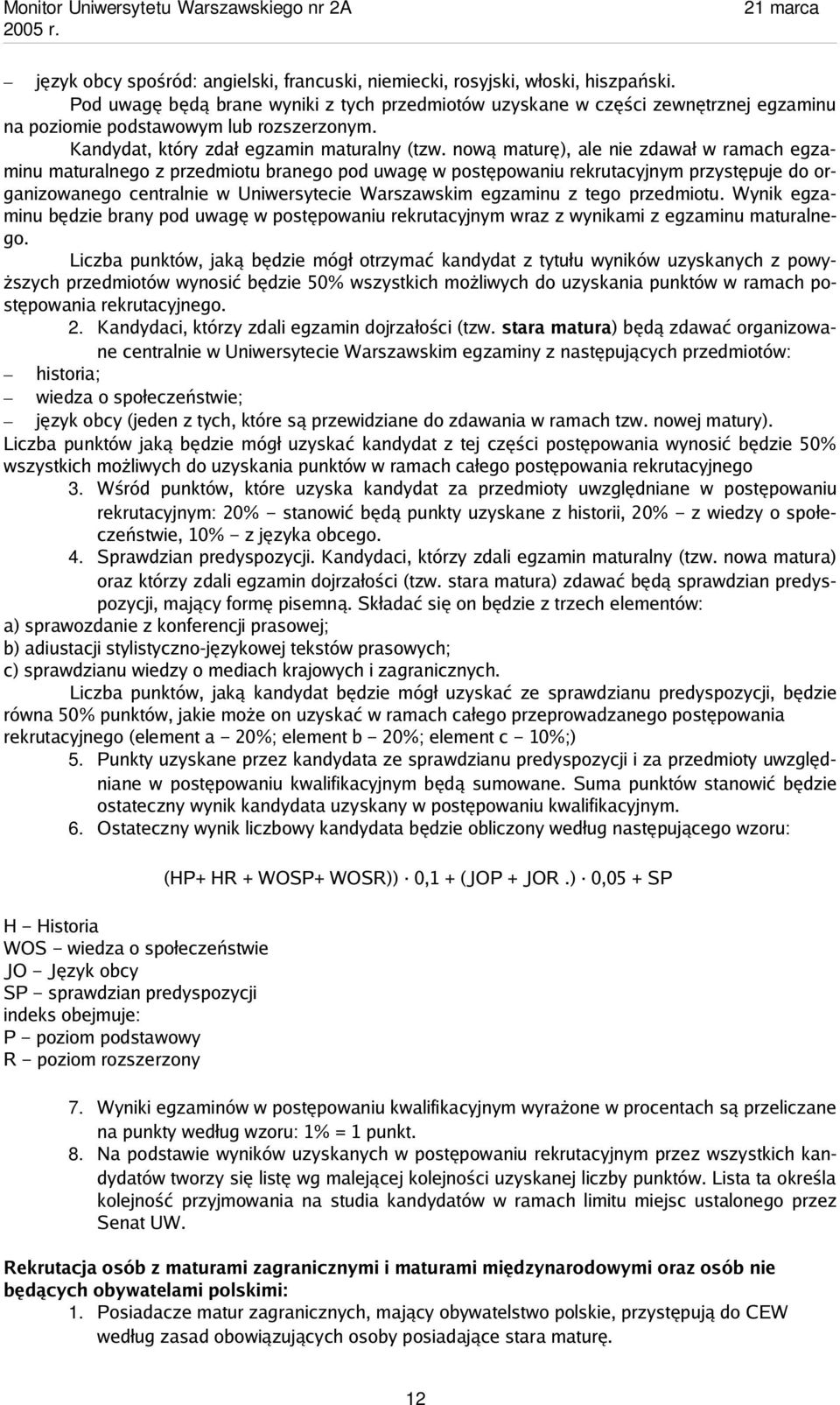 nową maturę), ale nie zdawał w ramach egzaminu maturalnego z przedmiotu branego pod uwagę w postępowaniu rekrutacyjnym przystępuje do organizowanego centralnie w Uniwersytecie Warszawskim egzaminu z