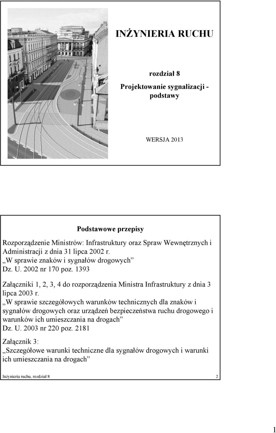 1393 Załączniki 1, 2, 3, 4 do rozporządzenia Ministra Infrastruktury z dnia 3 lipca 2003 r.
