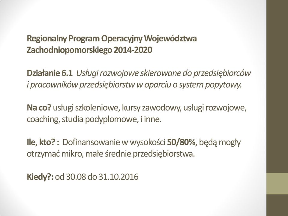 Na co? usługi szkoleniowe, kursy zawodowy, usługi rozwojowe, coaching, studia podyplomowe, i inne.