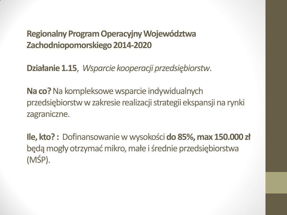 Na kompleksowe wsparcie indywidualnych przedsiębiorstw w zakresie realizacji strategii