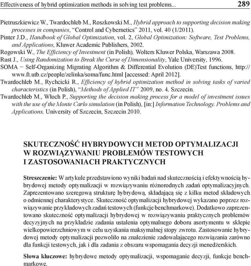 2, Global Optimization: Software, Test Problems, and Applications, Kluwer Academic Publishers, 2002. Rogowski W., The Efficiency of Investment (in Polish), Wolters Kluwer Polska, Warszawa 2008.