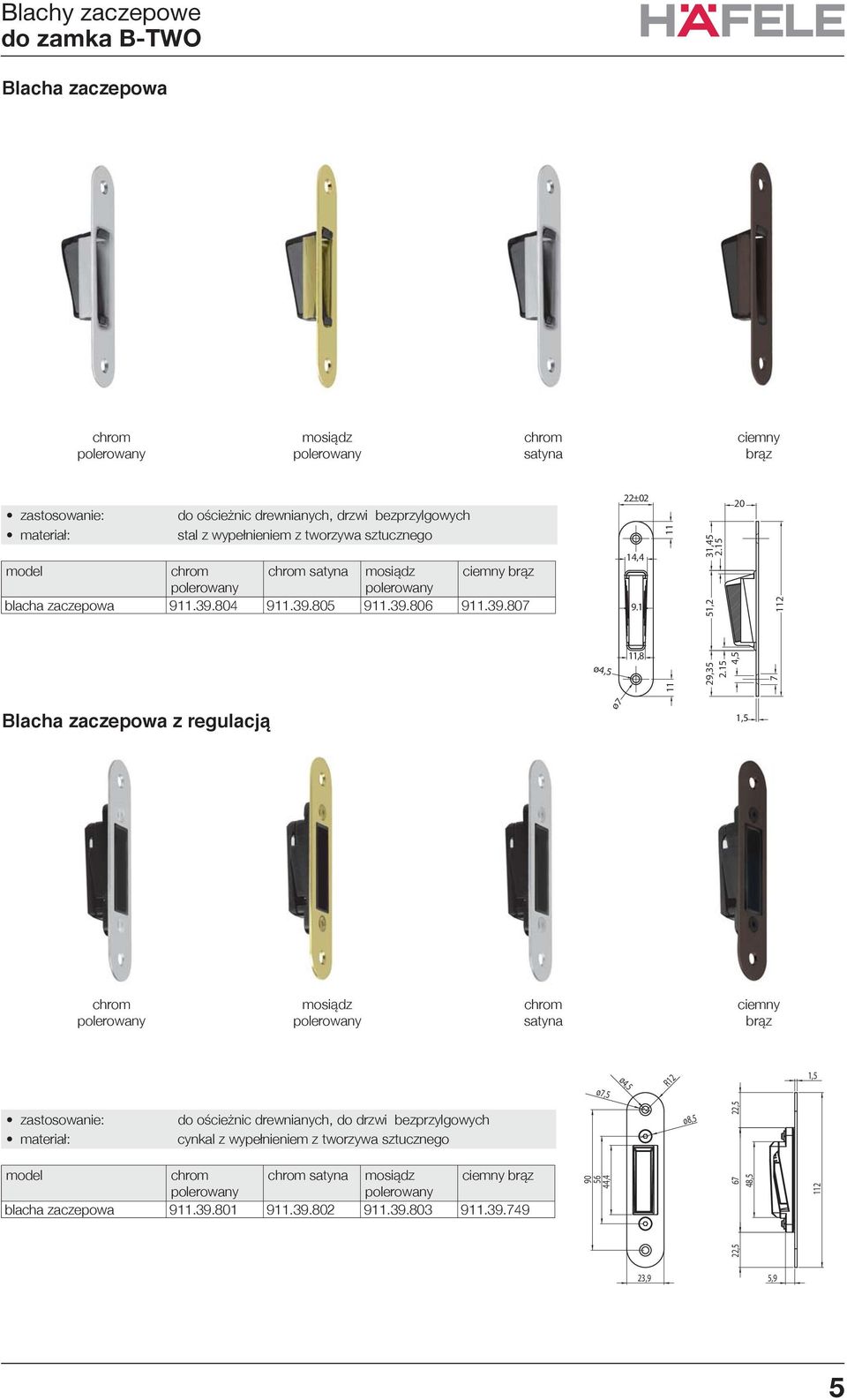 15,35 4,5 7 Blacha zaczepowa z regulacją ø7 chrom polerowany mosiądz polerowany chrom satyna ciemny brąz ø4,5 R12 ø7,5 do ościeżnic drewnianych, do drzwi bezprzylgowych cynkal z