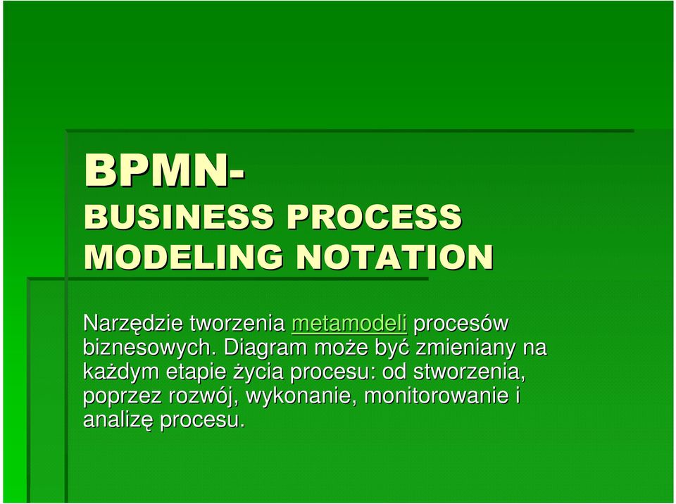 Diagram moŝe e być zmieniany na kaŝdym etapie Ŝycia