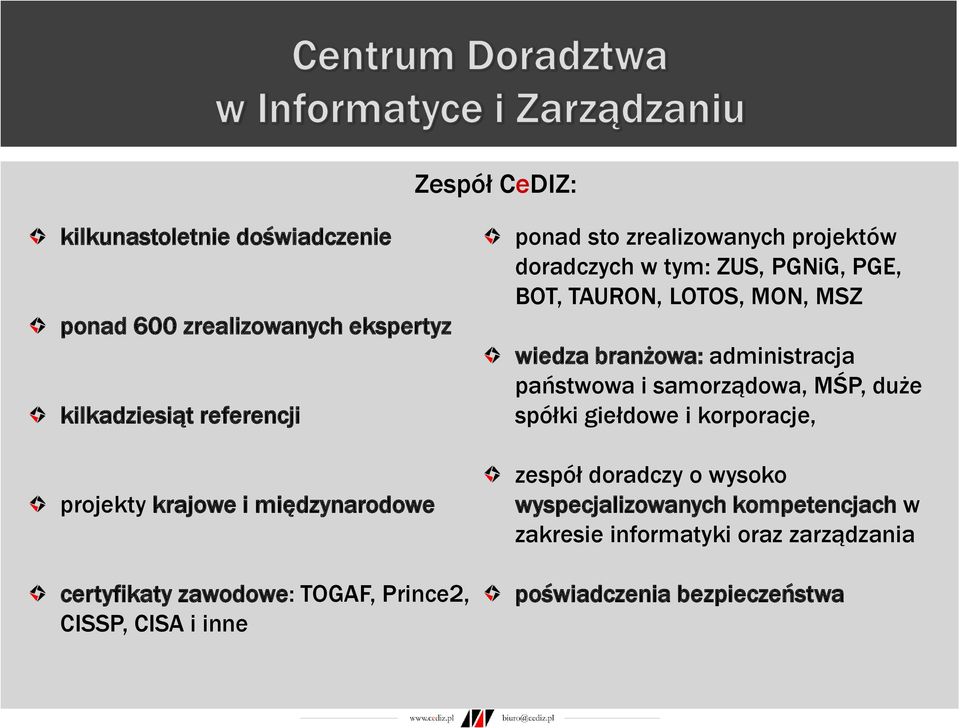 PGNiG, PGE, BOT, TAURON, LOTOS, MON, MSZ wiedza branżowa: administracja państwowa i samorządowa, MŚP, duże spółki giełdowe i