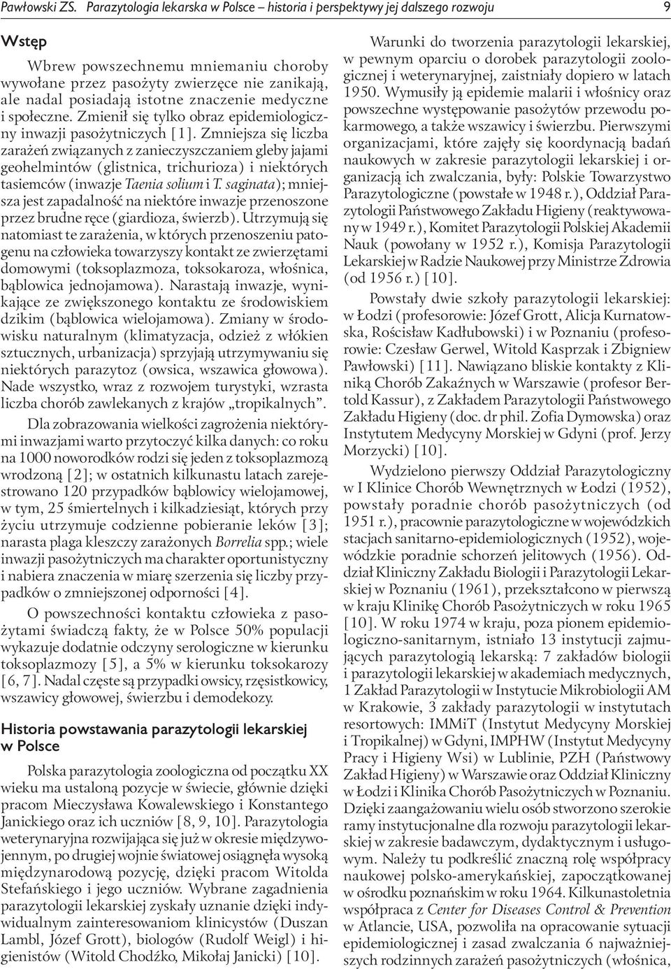 znaczenie medyczne i społeczne. Zmienił się tylko obraz epidemiologiczny inwazji pasożytniczych [1].