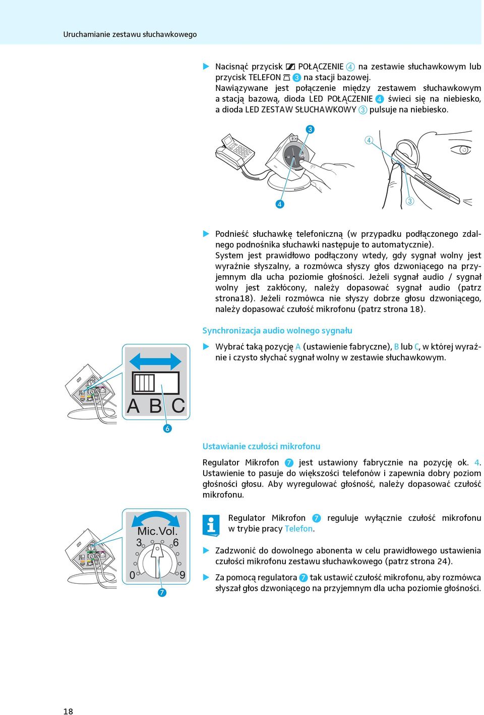 4 3 Podnieść słuchawkę telefoniczną (w przypadku podłączonego zdalnego podnośnika słuchawki następuje to automatycznie).