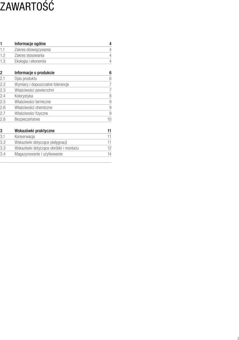 3 Właściwości powierzchni 7 2.4 Kolorystyka 8 2.5 Właściwości termiczne 9 2.6 Właściwości chemiczne 9 2.