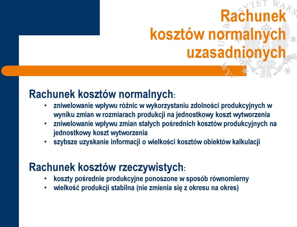 kosztów produkcyjnych na jednostkowy koszt wytworzenia szybsze uzyskanie informacji o wielkości kosztów obiektów kalkulacji Rachunek