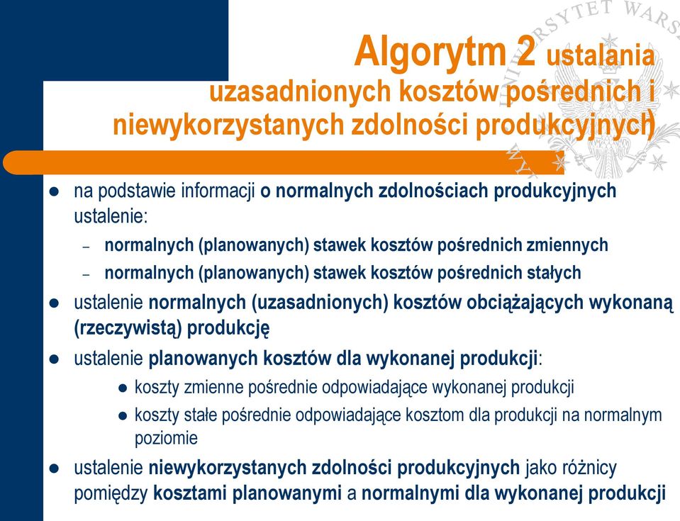 wykonaną (rzeczywistą) produkcję ustalenie planowanych kosztów dla wykonanej produkcji: koszty zmienne pośrednie odpowiadające wykonanej produkcji koszty stałe pośrednie