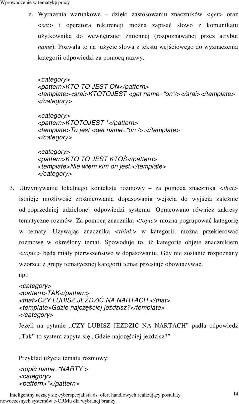 Pozwala to na użycie słowa z tekstu wejściowego do wyznaczenia kategorii odpowiedzi za pomocą nazwy.