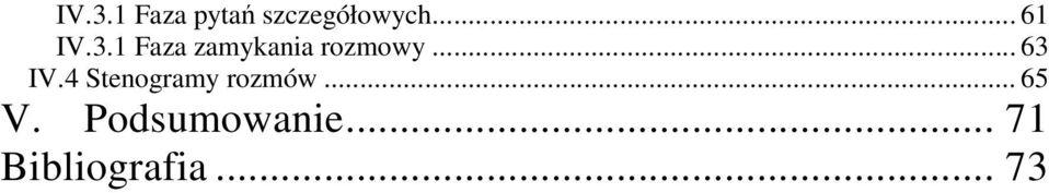.. 63 IV.4 Stenogramy rozmów... 65 V.