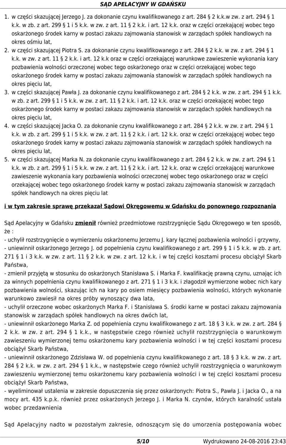 za dokonanie czynu kwalifikowanego z art. 284 2 k.k. w zw. z art. 294 1 k.k. w zw. z art. 11 2 k.k. i art. 12 k.