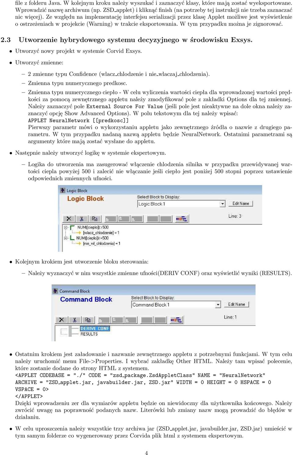 Ze względu na implementację interfejsu serializacji przez klasę Applet możliwe jest wyświetlenie o ostrzeżeniach w projekcie(warning) w trakcie eksportowania. W tym przypadku można je zignorować. 2.