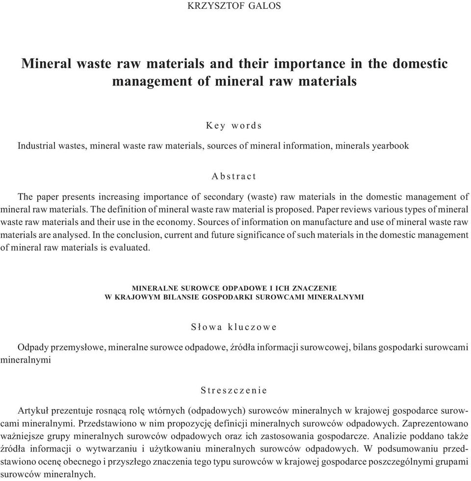 The definition of mineral waste raw material is proposed. Paper reviews various types of mineral waste raw materials and their use in the economy.