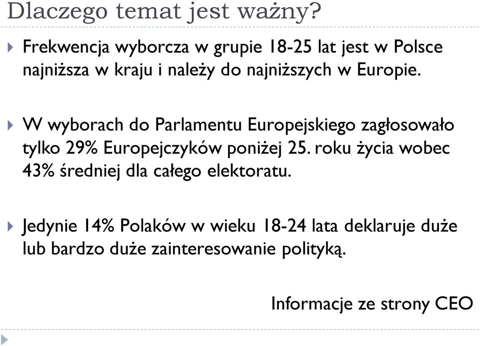 Europie. W wyborach do Parlamentu Europejskiego zagłosowało tylko 29% Europejczyków poniżej 25.