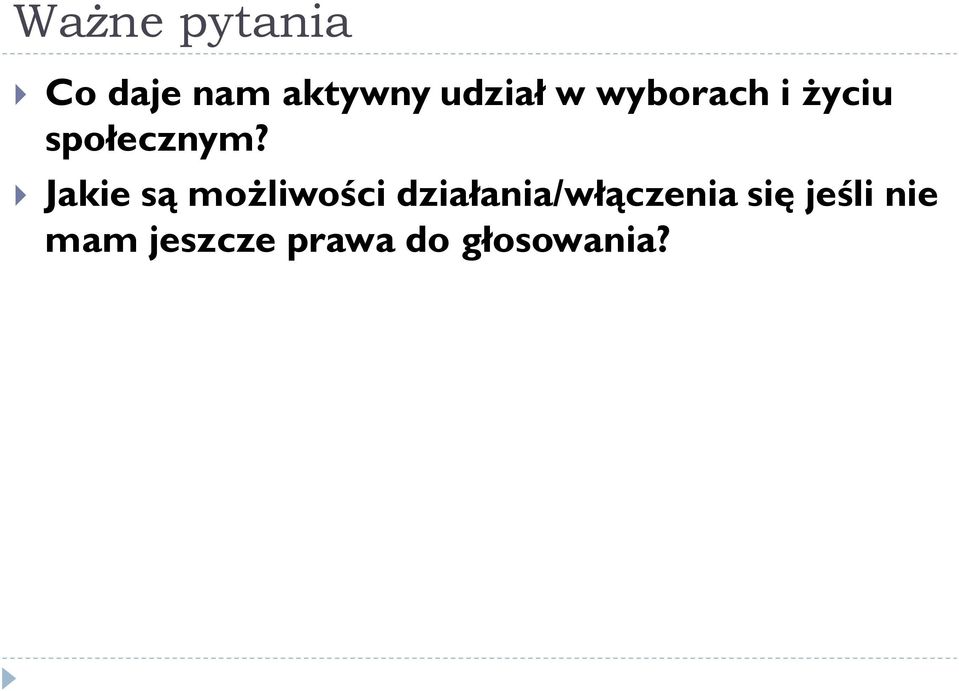 Jakie są możliwości działania/włączenia