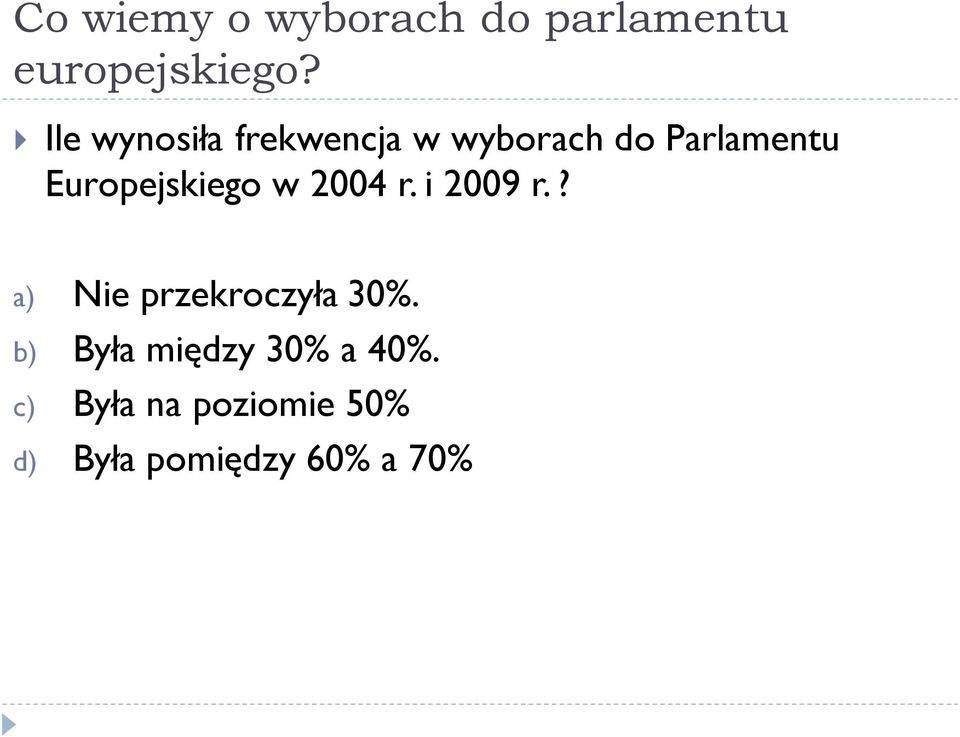 Europejskiego w 2004 r. i 2009 r.? a) Nie przekroczyła 30%.