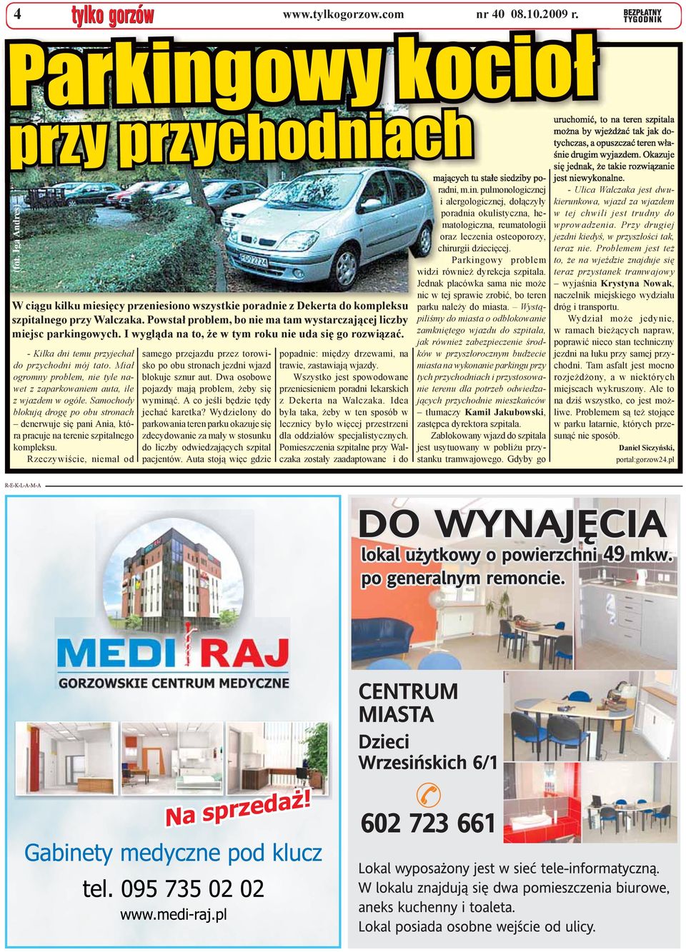 Miał ogromny problem, nie tyle nawet z zaparkowaniem auta, ile z wjazdem w ogóle. Samochody blokują drogę po obu stronach denerwuje się pani Ania, która pracuje na terenie szpitalnego kompleksu.