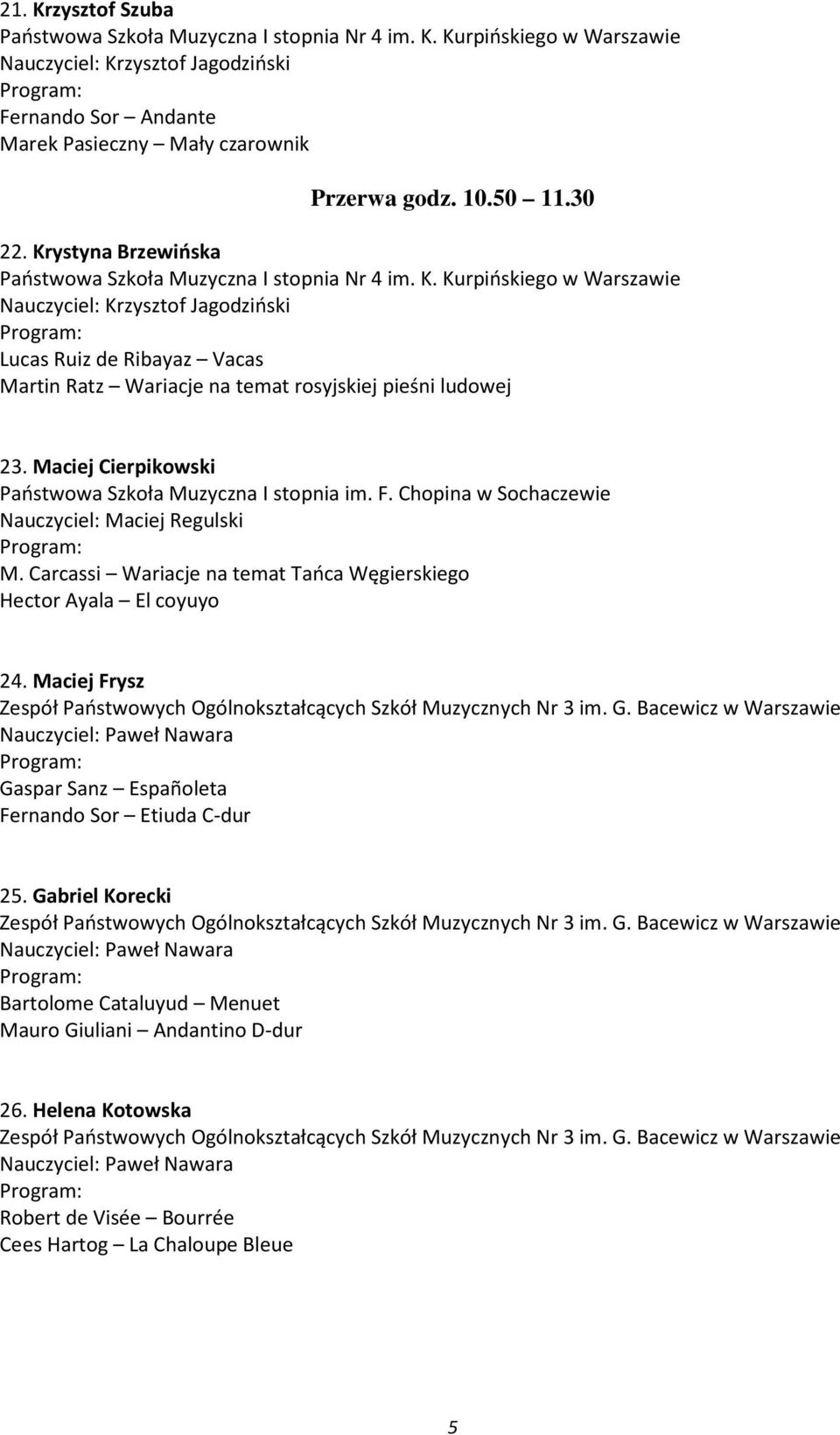 Maciej Cierpikowski Państwowa Szkoła Muzyczna I stopnia im. F. Chopina w Sochaczewie Nauczyciel: Maciej Regulski M.