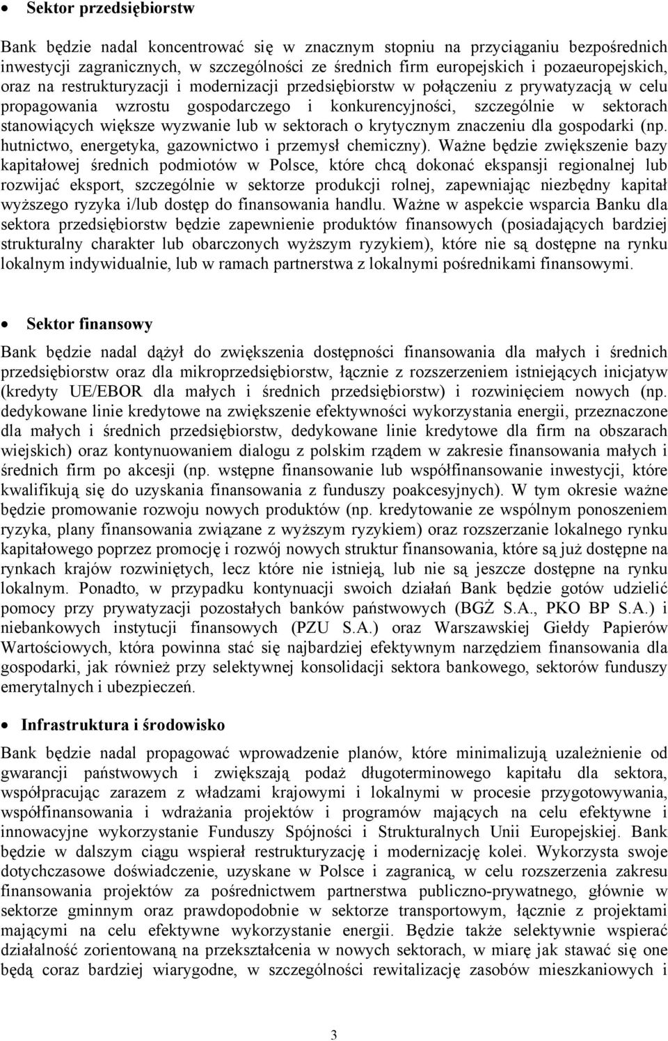 lub w sektorach o krytycznym znaczeniu dla gospodarki (np. hutnictwo, energetyka, gazownictwo i przemysł chemiczny).