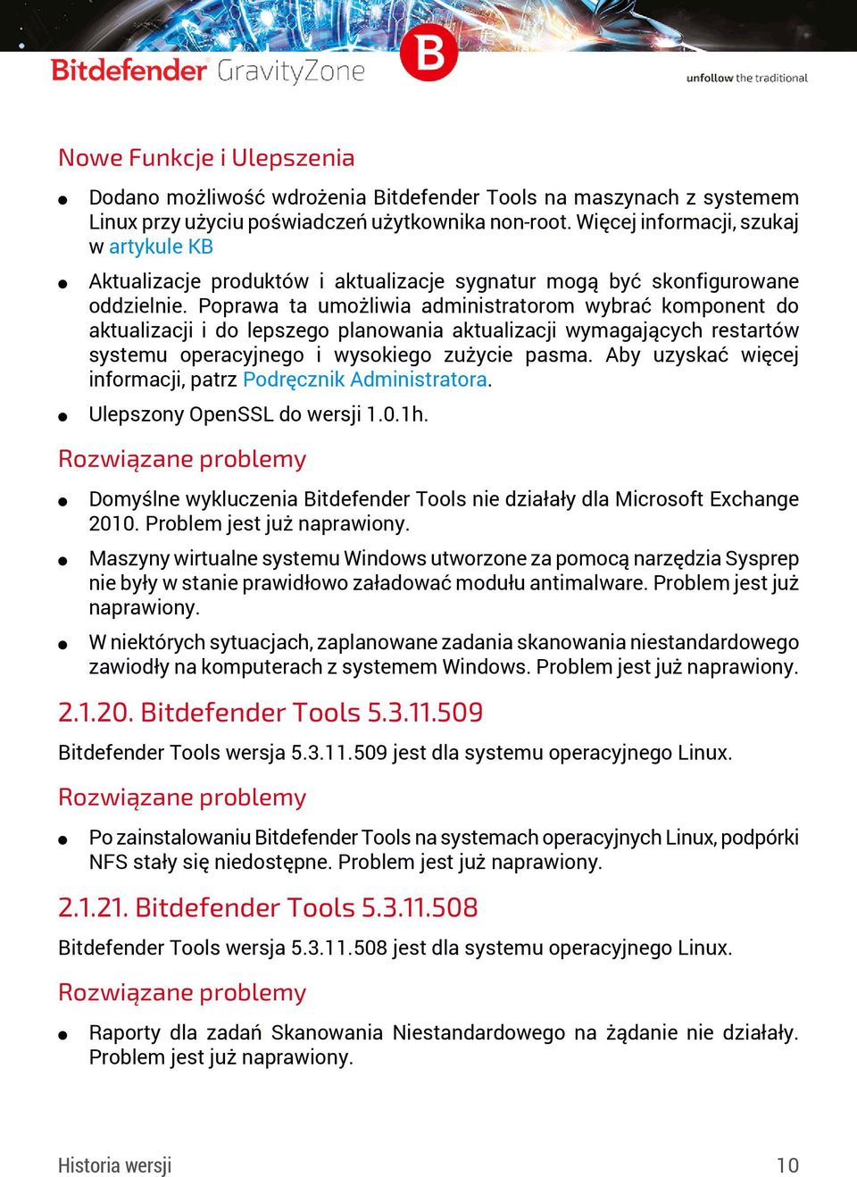 Poprawa ta umożliwia administratorom wybrać komponent do aktualizacji i do lepszego planowania aktualizacji wymagających restartów systemu operacyjnego i wysokiego zużycie pasma.