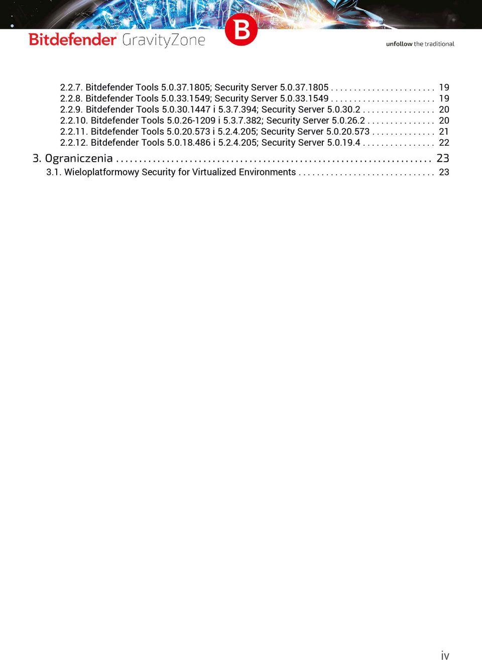 2.4.205; Security Server 5.0.20.573.............. 21 2.2.12. Bitdefender Tools 5.0.18.486 i 5.2.4.205; Security Server 5.0.19.4................ 22 3. Ograniczenia..................................................................... 23 3.