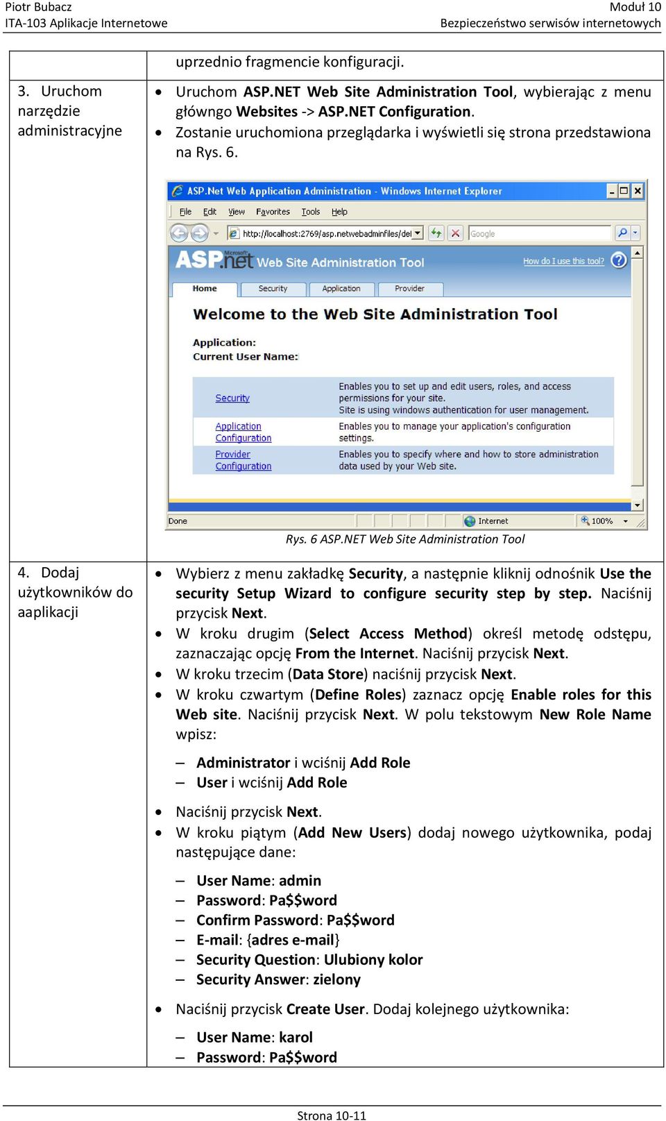 Dodaj użytkowników do aaplikacji Wybierz z menu zakładkę Security, a następnie kliknij odnośnik Use the security Setup Wizard to configure security step by step. Naciśnij przycisk Next.