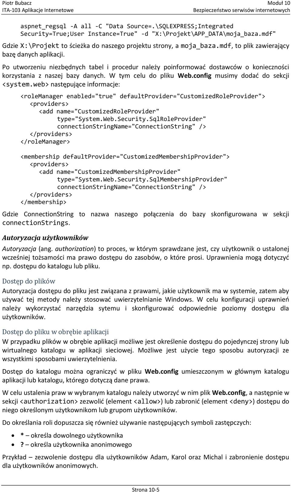 Po utworzeniu niezbędnych tabel i procedur należy poinformowad dostawców o konieczności korzystania z naszej bazy danych. W tym celu do pliku Web.config musimy dodad do sekcji <system.