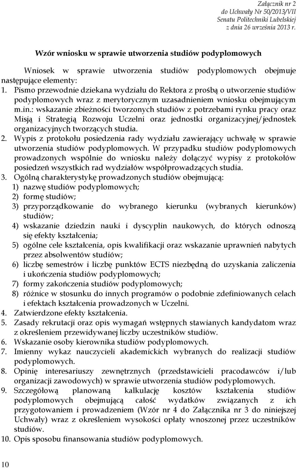 Pismo przewodnie dziekana wydziału do Rektora z prośbą o utworzenie studiów podyplomowych wraz z merytorycznym uzasadnieniem wniosku obejmującym m.in.