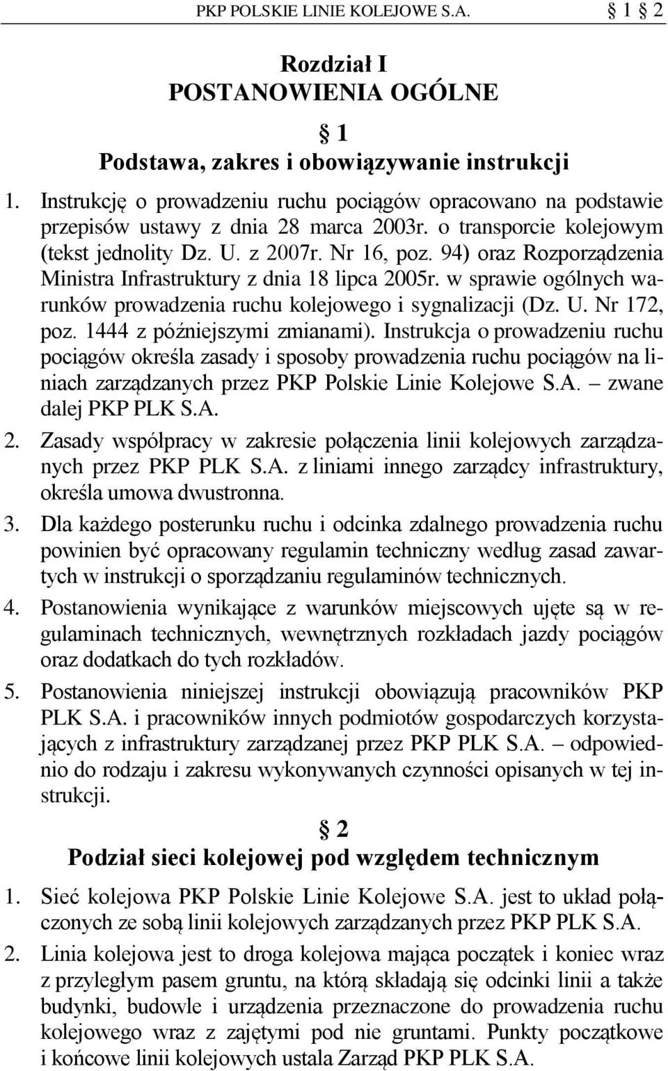 94) oraz Rozporządzenia Ministra Infrastruktury z dnia 18 lipca 2005r. w sprawie ogólnych warunków prowadzenia ruchu kolejowego i sygnalizacji (Dz. U. Nr 172, poz. 1444 z późniejszymi zmianami).