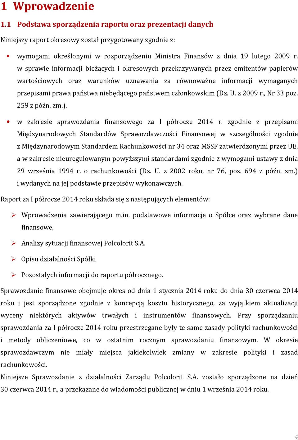 w sprawie informacji bieżących i okresowych przekazywanych przez emitentów papierów wartościowych oraz warunków uznawania za równoważne informacji wymaganych przepisami prawa państwa niebędącego