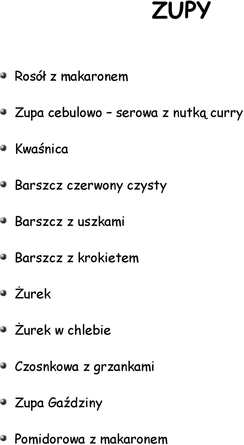 uszkami Barszcz z krokietem Żurek Żurek w chlebie