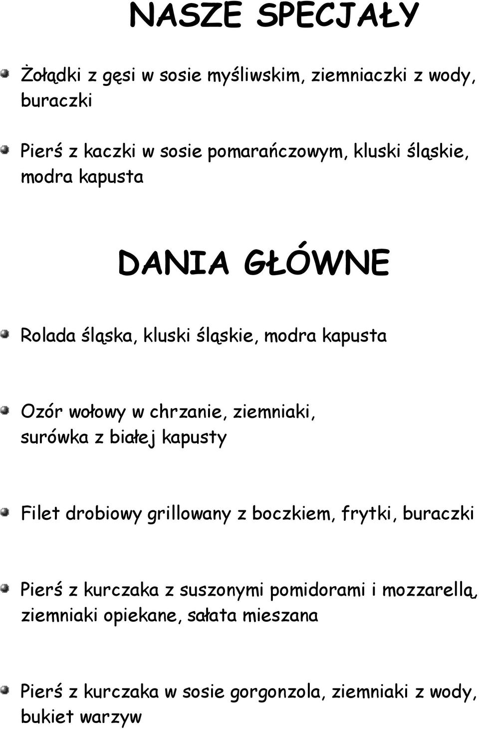 ziemniaki, surówka z białej kapusty Filet drobiowy grillowany z boczkiem, frytki, buraczki Pierś z kurczaka z suszonymi