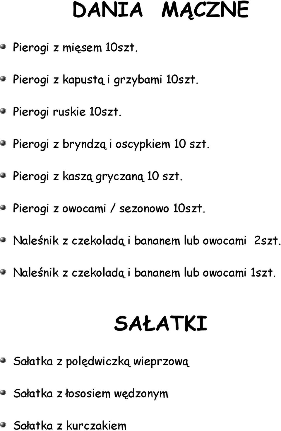 Pierogi z owocami / sezonowo 10szt. Naleśnik z czekoladą i bananem lub owocami 2szt.