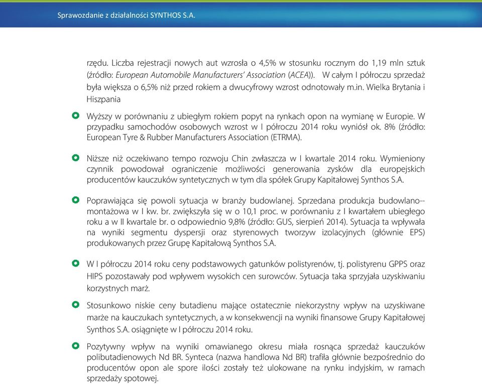 Wielka Brytania i Hiszpania Wyższy w porównaniu z ubiegłym rokiem popyt na rynkach opon na wymianę w Europie. W przypadku samochodów osobowych wzrost w I półroczu 2014 roku wyniósł ok.