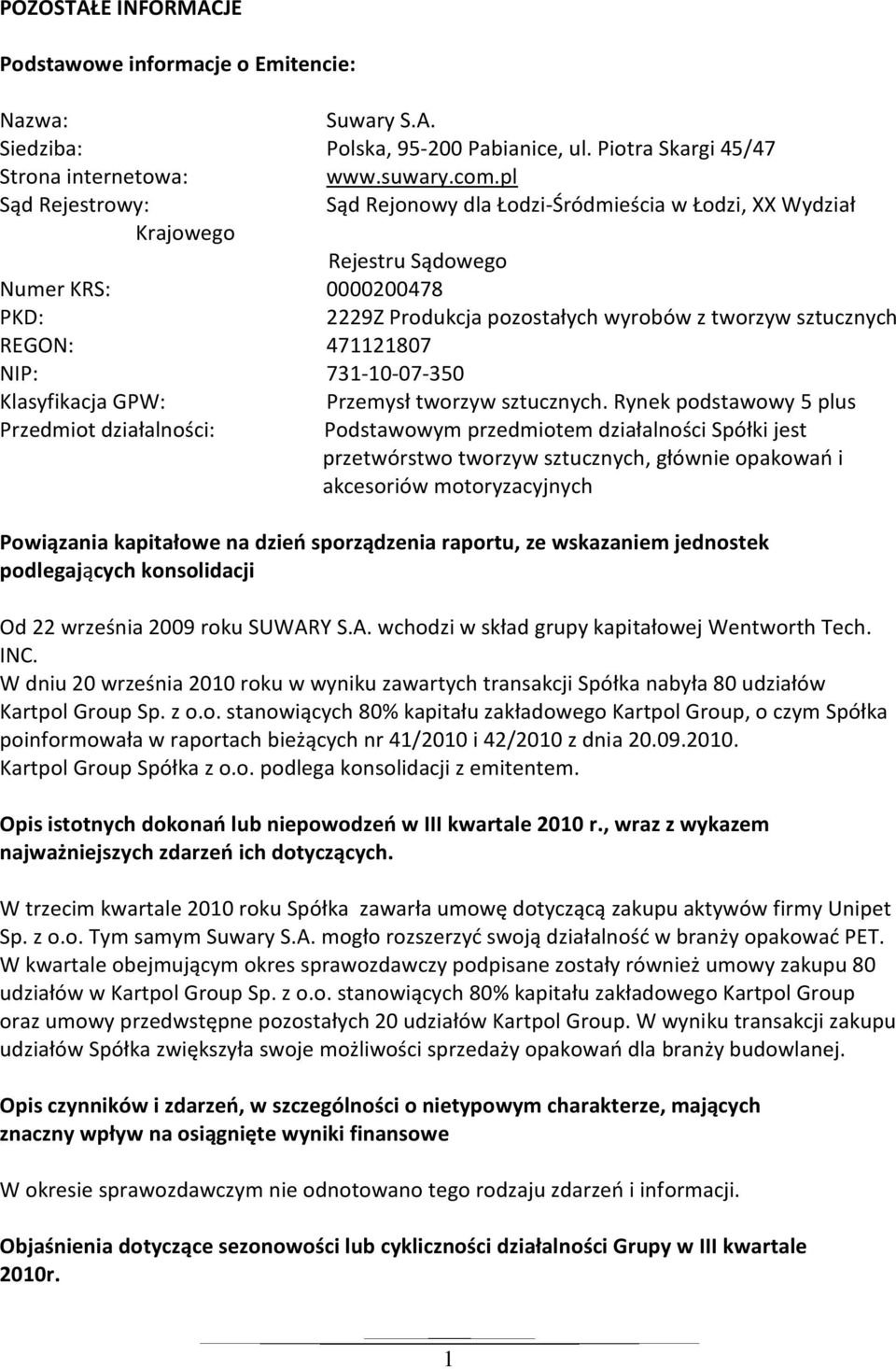 471121807 NIP: 731-10-07-350 Klasyfikacja GPW: Przemysł tworzyw sztucznych.