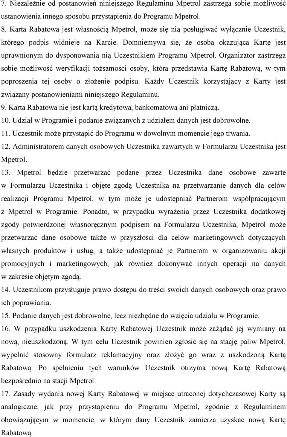 Domniemywa się, że osoba okazująca Kartę jest uprawnionym do dysponowania nią Uczestnikiem Programu Mpetrol.