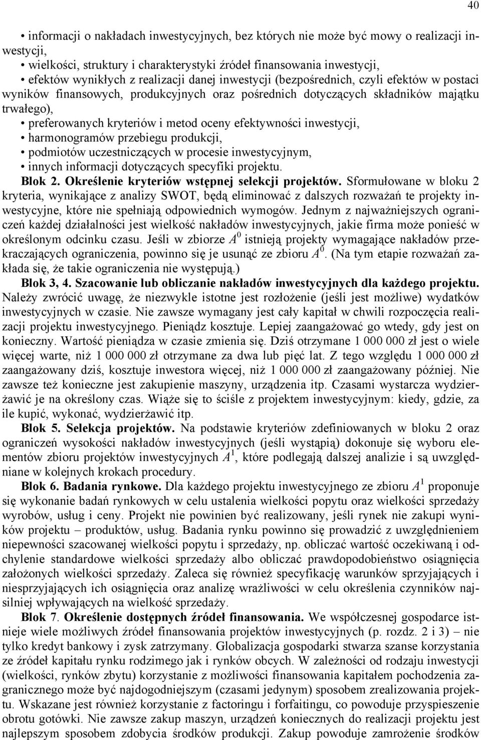 inwestycji, harmonogramów rzebiegu rodukcji, odmiotów uczestniczących w rocesie inwestycyjnym, innych informacji dotyczących secyfiki rojektu. Blok. Określenie kryteriów wstęnej selekcji rojektów.