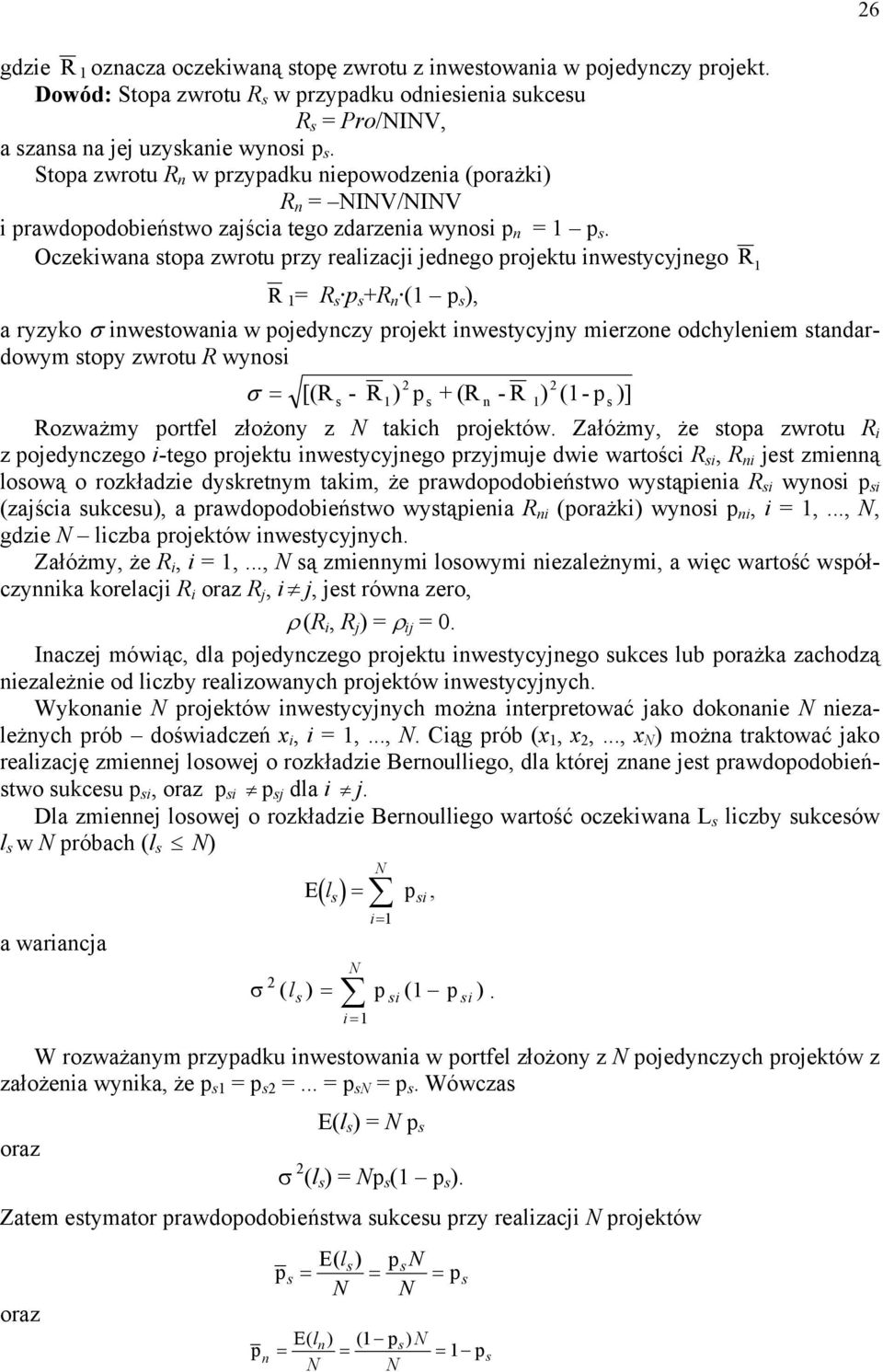 Oczekiwana stoa zwrotu rzy realizacji jednego rojektu inwestycyjnego R R = R s s +R n ( s ), a ryzyko σ inwestowania w ojedynczy rojekt inwestycyjny mierzone odchyleniem standardowym stoy zwrotu R