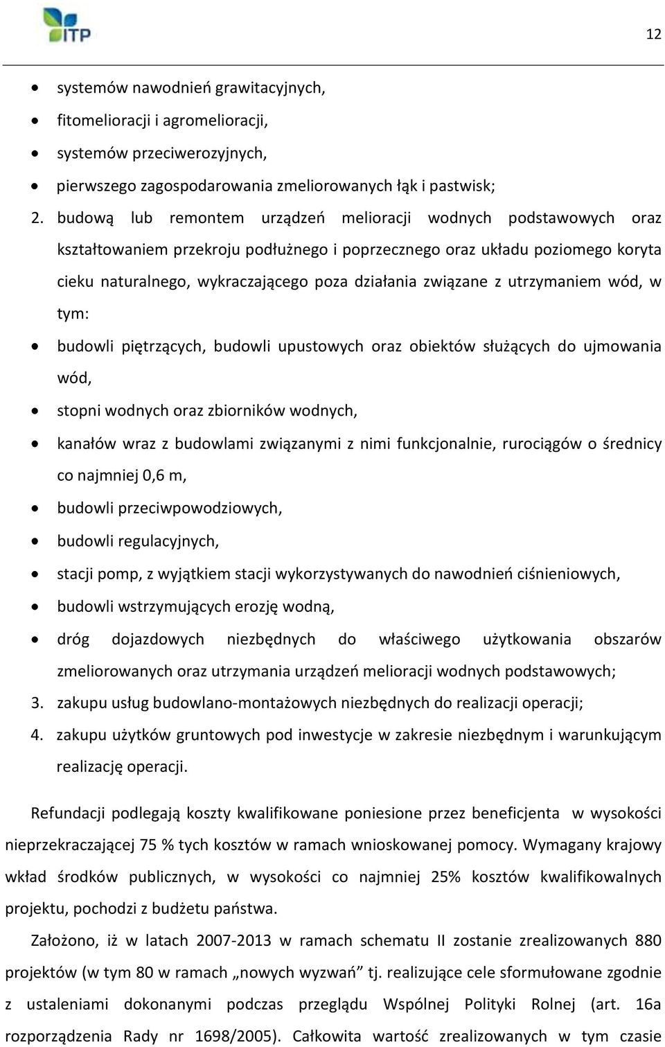 związane z utrzymaniem wód, w tym: budowli piętrzących, budowli upustowych oraz obiektów służących do ujmowania wód, stopni wodnych oraz zbiorników wodnych, kanałów wraz z budowlami związanymi z nimi