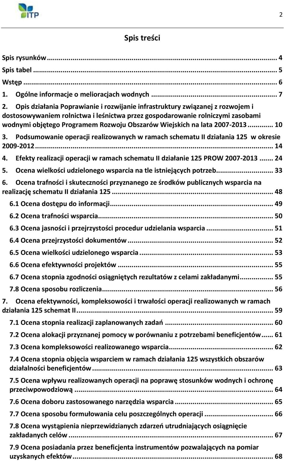 Obszarów Wiejskich na lata 2007-2013... 10 3. Podsumowanie operacji realizowanych w ramach schematu II działania 125 w okresie 2009-2012... 14 4.