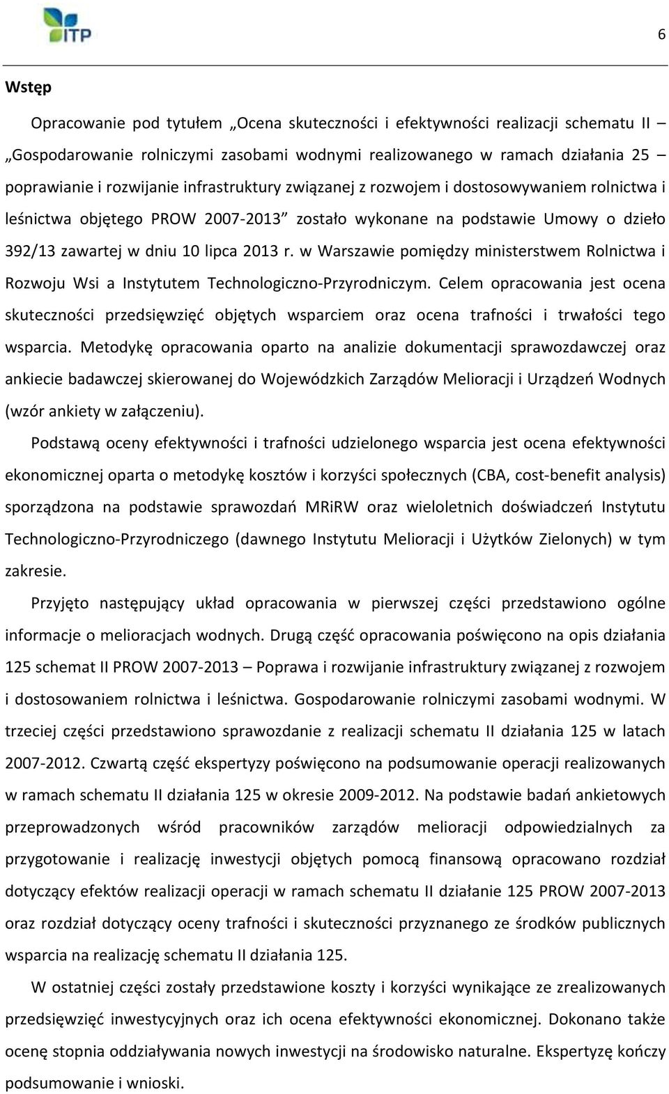 w Warszawie pomiędzy ministerstwem Rolnictwa i Rozwoju Wsi a Instytutem Technologiczno-Przyrodniczym.